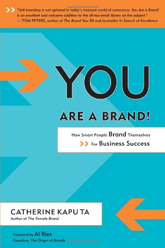 You Are a Brand!: How Smart People Brand Themselves for Business Success