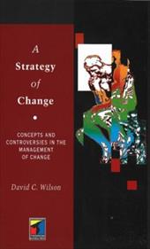 A Strategy of Change: Concepts and Controversies in the Management of Change - Wilson, David C. / Wilson, Robb
