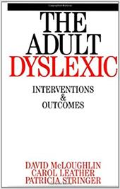 The Adult Dyslexic: Interventions and Outcomes - McLoughlin, David / Leather, Carol / Stringer, Patricia