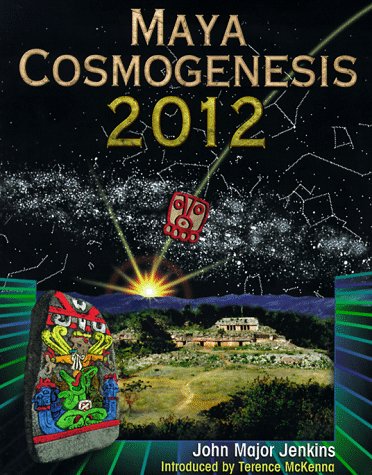 Maya Cosmogenesis 2012: The True Meaning of the Maya Calendar End-Date by John Jenkins (Paperback)