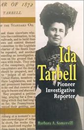 Ida Tarbell: Pioneer Investigative Reporter - Somervill, Barbara A.