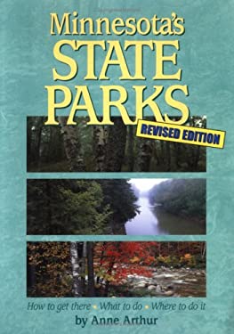 Minnesota's State Parks : How to Get There - What to Do - Where to Do It by Anne Arthur