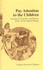 Pay Attention to the Children: Lessons for Teachers and Parents from Sylvia Ashton-Warner - Clemens, Sydney G.