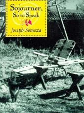 Sojourner, So to Speak - Somoza, Joe / Somoza, Joseph