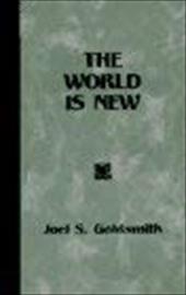 The World is New - Goldsmith, Joel S.