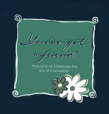 You've Got a Friend: Thoughts to Celebrate the Joy of Friendship