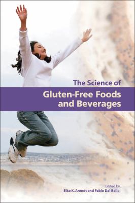 Science of Gluten-Free Foods and Beverages : Proceedings of the First International Conference of Gluten-Free Cereal Products and Beverages