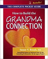 How to Build the Grandma Connection - Bosak, Susan V.