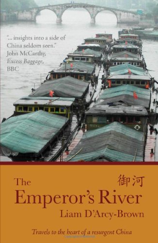 The Emperor's River : Travels to the Heart of a Resurgent China by Liam D'Arcy-Brown - Liam D'Arcy-Brown