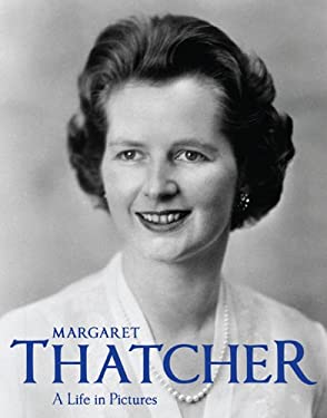 Margaret Thatcher : A Life in Pictures by Jon Sparks - Jon Sparks