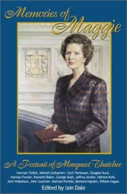 Memories of Maggie : A Portrait of Margaret Thatcher