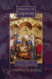 Images of Leprosy: Disease, Religion, and Politics in European Art - Boeckl, Christine M.
