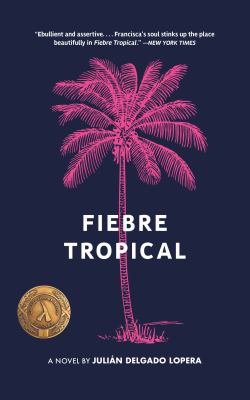 ISBN 9781936932757 product image for Fiebre Tropical: A Novel by Julián Delgado Lopera (Paperback) | upcitemdb.com