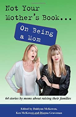 Not Your Mother's Book . . . On Being a Mom