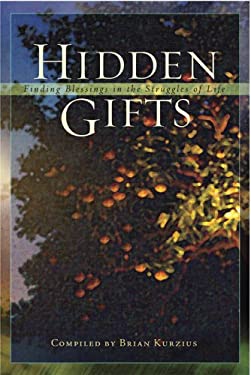 Hidden Gifts: Finding Blessings in the Struggles of Life by Brian Kurzius-Krug (Paperback)
