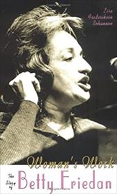 Woman's Work: The Story of Betty Friedan - Bohannon, Lisa Frederiksen
