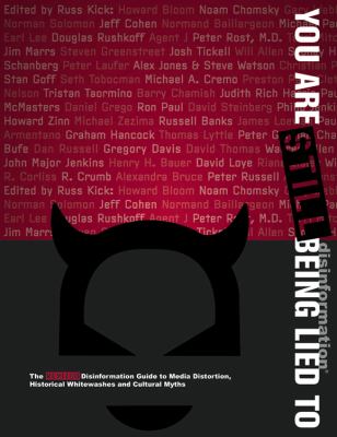 You Are Still Being Lied to: The Remixed Disinformation Guide to Media Distortion, Historical Whitewashes and Cultural Myths
