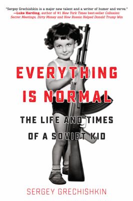 ISBN 9781942645900 product image for Everything Is Normal: The Life and Times of a Soviet Kid by Sergey Grechishkin ( | upcitemdb.com