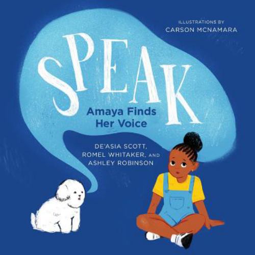 ISBN 9781945434051 product image for Speak : Amaya Finds Her Voice by Romel, Robinson, Ashley, Scott, De'Asia Whitake | upcitemdb.com