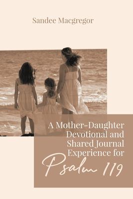 ISBN 9781988928418 product image for A Mother-Daughter Devotional and Shared Journal Experience for Psalm 119 by Sand | upcitemdb.com