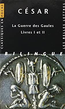 Cesar, la Guerre des Gaules : Livres I et II by Cèsar