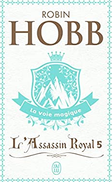 L' Assassin Royal T. 5 la Voie Magique by Robin Hobb