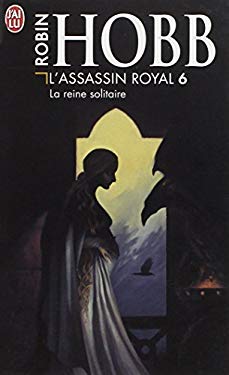 L' Assassin Royal T. 6 la Reine Solitaire by Robin Hobb