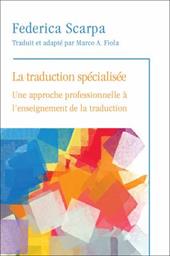 La La Traduzione Specializzata. Lingue Speciali E Mediazione Linguistica: Une Approche Professionnelle A L'Enseignement de La Trad - Scarpa, Federica / Fiola, Marco A.
