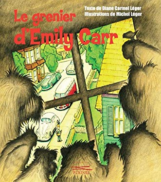 Le grenier d'Emily Carr (French Edition) - L&#195;&#169;ger, Diane