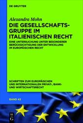 Die Gesellschaftsgruppe Im Italienischen Recht: Eine Untersuchung Unter Besonderer Ber Cksichtigung Der Entwicklung Im Europ Ische - Mohn, Alexandra