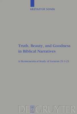 ISBN 9783110209747 product image for Truth, Beauty, and Goodness in Biblical Narratives: A Hermeneutical Study of Gen | upcitemdb.com