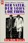 Der Vater, der Sohn & die Firma: die IBM-Story