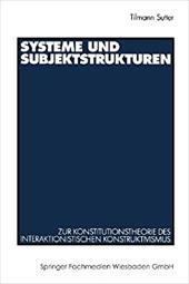 Systeme Und Subjektstrukturen: Zur Konstitutionstheorie Des Interaktionistischen Konstruktivismus - Sutter, Tilmann / Tilmann Sutter