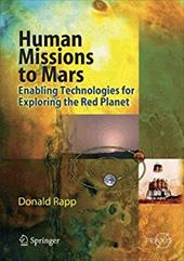 Human Missions to Mars: Enabling Technologies for Exploring the Red Planet - Rapp, Donald