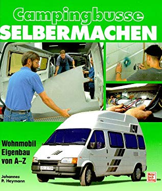 Campingbusse selbermachen. Wohnmobil- Eigenbau von A bis Z