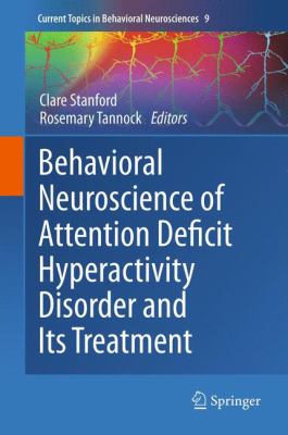 Behavioral Neuroscience of Attention Deficit Hyperactivity Disorder and Its Treatment (Current Topics in Behavioral Neurosciences)