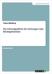 Die Schweigepflicht Des Seelsorgers (Das Beichtgeheimnis) - Muhlberg, Tobias