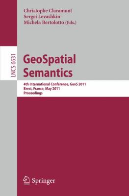 GeoSpatial Semantics : 4th International Conference, GeoS 2011, Brest, France, May 12-13, 2011, Proceedings - Claramunt, Christophe