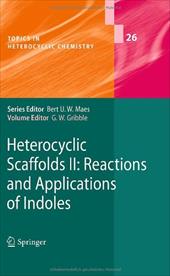 Heterocyclic Scaffolds II: Reactions and Applications of Indoles - Gribble, Gordon W. / Badenock, J. C. / Barden, T. C.