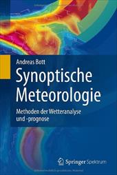 Synoptische Meteorologie: Methoden Der Wetteranalyse Und -Prognose - Bott, Andreas