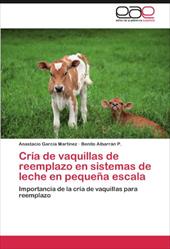 Cr a de Vaquillas de Reemplazo En Sistemas de Leche En Peque a Escala - Garc a. Mart Nez, Anastacio / Albarr N. P., Benito