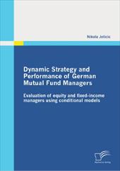 Dynamic Strategy and Performance of German Mutual Fund Managers - Jelicic, Nikola