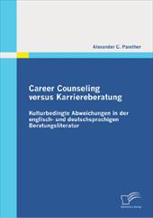 Career Counseling Versus Karriereberatung: Kulturbedingte Abweichungen in Der Englisch- Und Deutschsprachigen Beratungsliteratur - Parether, Alexander C.