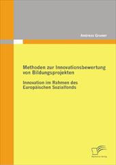 Methoden Zur Innovationsbewertung Von Bildungsprojekten: Innovation Im Rahmen Des Europ Ischen Sozialfonds - Gruner, Andreas