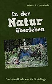 IN DER NATUR BERLEBEN - SCHWAIBOLD, HELMUT E