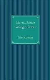 Gef Ngnisfreiheit - Schulz, Marcus