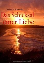 Das Schicksal einer Liebe - Schwieder, Jessica B.