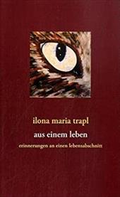 AUS EINEM LEBEN - Trapl, Ilona Maria