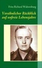 Vers Hnlicher R Ckblick Auf Unfreie Lebensjahre - Wahrenburg, Fritz Richard