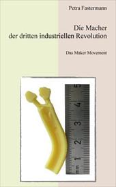 Die Macher Der Dritten Industriellen Revolution - Fastermann, Petra